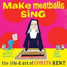 Make Meatballs Sing: The Life and Art of Sister Corita Kent - Hardcover - GOOD