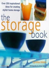 The Storage Book: Over 250 Inspirational Ideas for Creating Stylish Home Storag
