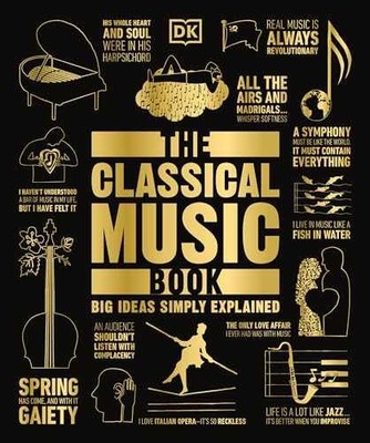 The Classical Music Book (DK Big Ideas) - Paperback, by DK - Very Good