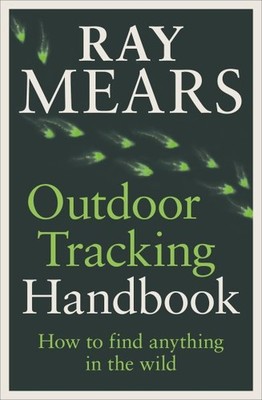 Outdoor Tracking Handbook : How to Read Nature s Signs, Paperback by Mears, R...
