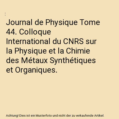 Journal de Physique Tome 44. Colloque International du CNRS sur la Physique et l