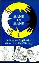 Hand in Hand Volume 1 Practical Application of Art and Play Therapy - paperb...