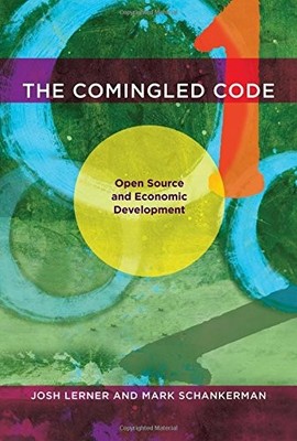 THE COMINGLED CODE: OPEN SOURCE AND ECONOMIC DEVELOPMENT By Josh Lerner & Mark