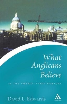 David Edwards What Anglicans Believe in the Twenty-first Century (Taschenbuch)