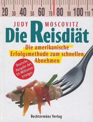 Die Reisdiät - Die amerikanische Erfolgsmethode zum schnellen Abnehmen - Judy Mo