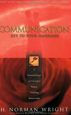 Communication: Key to Your Marriage: A Practical Guide to Creating a Happy, ...