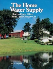 The Home Water Supply: How to Find, Filter, Store, and Conserve It - GOOD