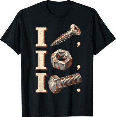 I Screw I Nut I Bolt T-Shirt