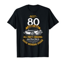 Built 80 Years Ago - Funny 80th Birthday Gift T-Shirt