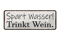 Blechschild Spruch 27X10 Cm Spart Wasser Trinkt Wein Metall Deko Schild Tin Sign