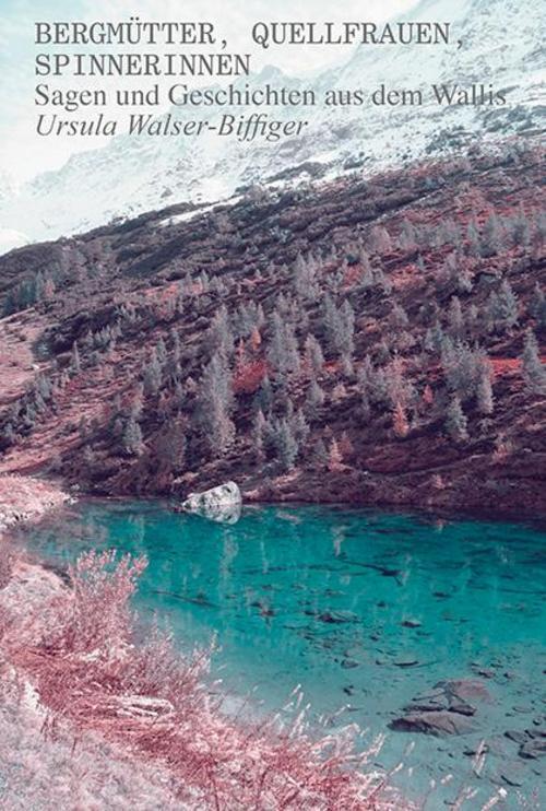 Bergmütter, Quellfrauen, Spinnerinnen Ursula Walser-biffiger