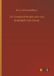 Die Sandwich-inseln Oder Das Inselreich Von Hawaii | Reinhold