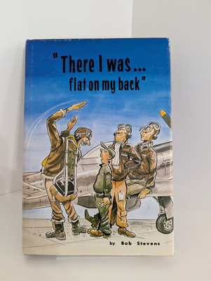 #ad There I Was Flat on My Back Bob Stevens 1975 HC WWII Air Force Pilot Cartoons $8.99