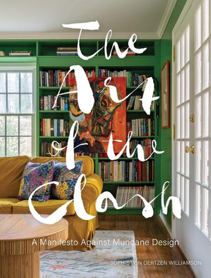 #ad The Art of the Clash: A Manifesto Against the Mundane by Sophie van Oertzen Hard $44.14