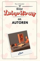 Eine LiebeserkläRung An Autoren Theo Schneider