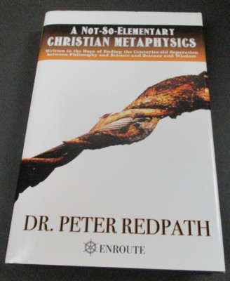 A NOT-SO-ELEMENTARY CHRISTIAN METAPHYSICS by Peter A. Redpath Route Book 2015