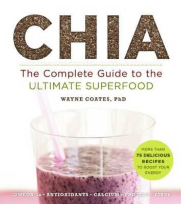 Chia: The Complete Guide to the Ultimate Superfood (Superfoods for Life) - GOOD