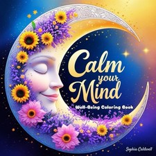 Calm your Mind: Well-Being Coloring Book for Adults and Teens: Relaxing and Posi