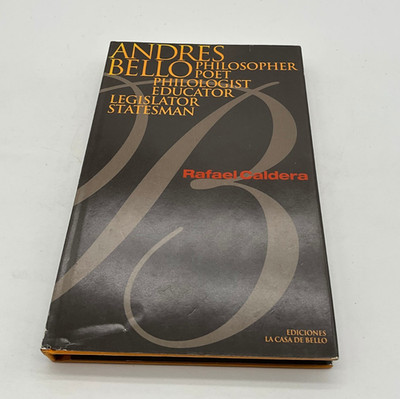 Andres Bello Philosopher Poet by Rafael Caldera 1994 HC La Casa de Bello AQ
