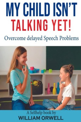 My child isn't talking yet!: For overcoming delayed speech problems with the...