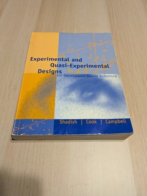 Experimental and Quasi-Experimental Designs for Generalized Causal Inference by