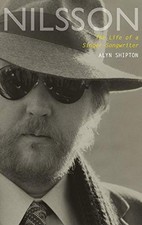 NILSSON: THE LIFE OF A SINGER-SONGWRITER By Alyn Shipton - Hardcover