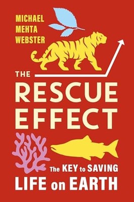 The Rescue Effect : The Key to Saving Life on Earth