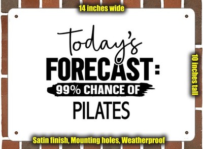 Metal Sign - PILATES Forecast For Today - 14x10 inches