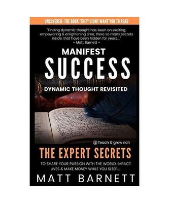 Manifest Success: Dynamic Thought Revisited, Matthew Giles Barnett