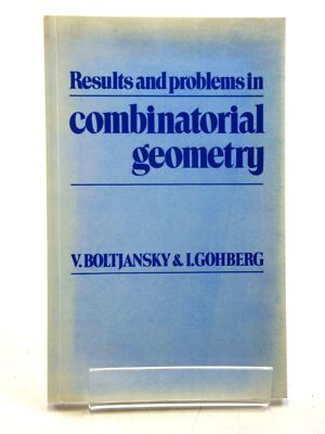 RESULTS AND PROBLEMS IN COMBINATORIAL GEOMETRY - Boltjansky, V. & Gohberg, I