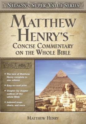 Nelson's Super Value Series : Matthew Henry's Concise Commentary on the Whole...