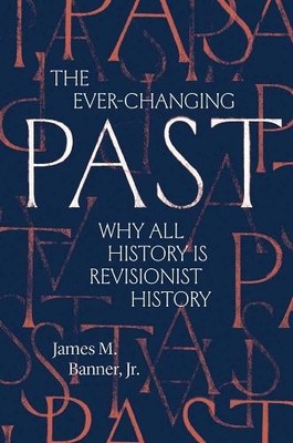 James M. Banner The Ever-Changing Past (Paperback) (UK IMPORT)