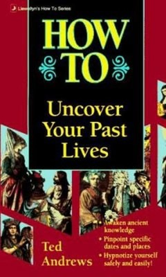How to Uncover Your Past Lives Paperback Ted Andrews