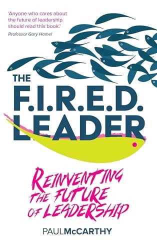 The FIRED Leader: Reinventing the Future of Leadership by McCarthy New+-