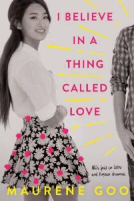 I Believe in a Thing Called Love - Paperback By Goo, Maurene - GOOD
