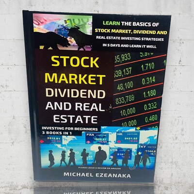 Stock Market, Dividend And Real Estate Investing For Beginners (3 Books in 1):