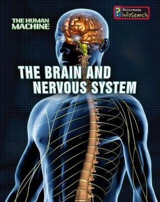 The Brain and Nervous System (The Human Machine; Heinemann InfoSearch)