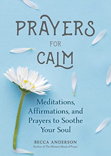 Prayers for Calm: Meditations Affirmations and Prayers to... - Anderson, Becca