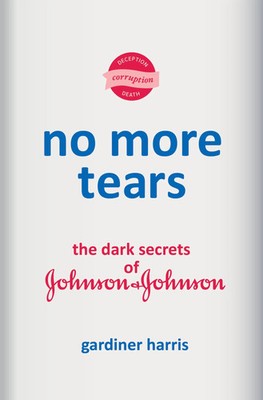 No More Tears | Gardiner Harris | The Dark Secrets of Johnson & Johnson | Buch