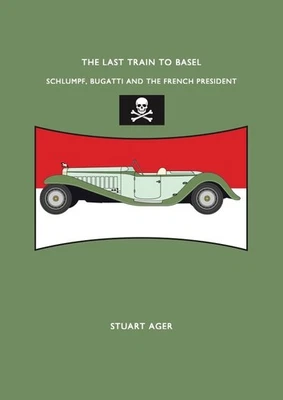 The Last Train To Basel: Schlumpf, Bugatti & The French President by Stuart Ager - Image 1 of 4