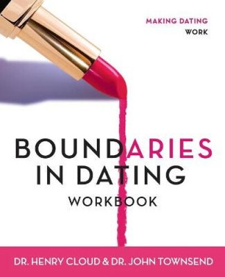 Boundaries in Dating: Making Dating Work: Workbook by Dr. Henry Cloud