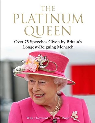 The Platinum Queen: Over 75 Speeches Given by Britain's Longest-Reigning Monarc