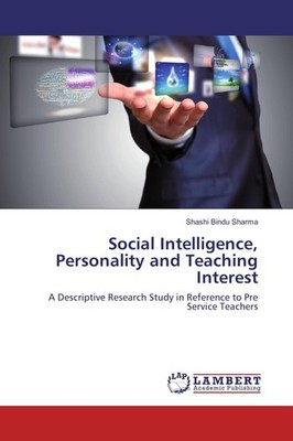 Social Intelligence, Personality and Teaching Interest Shashi Bindu Sharma