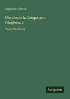 Histoire De La ConquéTe De L'angleterre Tome Deuxieme Augustin Thierry Buch 2025