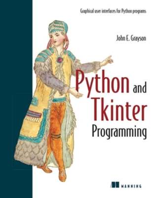 Python and Tkinter Programming by John Grayson: Used