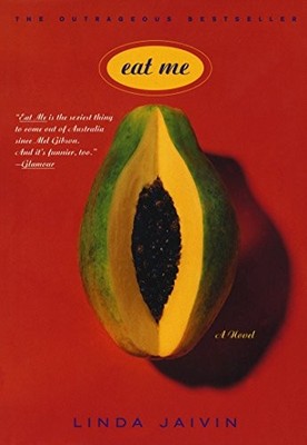 Eat Me: A Novel by Jaivin, Linda