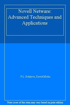 Novell Netware: Fortgeschrittene Techniken und Anwendungen, P.L. Schlie