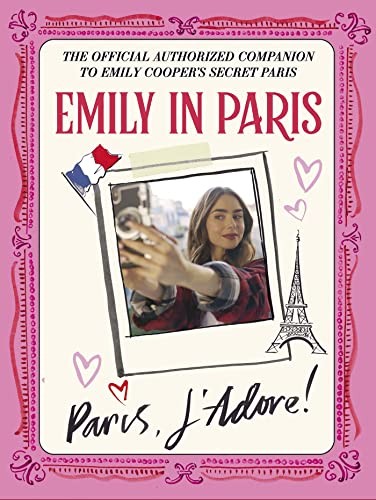 Emily In Paris: Paris, Jadore! : The Official Authorized Companion Emily In Paris - Image 5