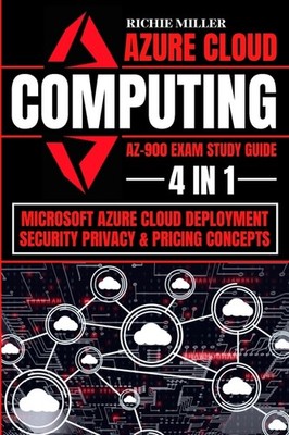Azure Cloud Computing Az-900 Exam Study Guide: 4 In 1 Micros...