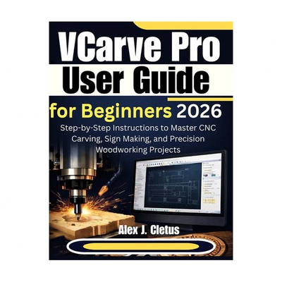 #ad VCarve Pro User Guide for Beginners 2026: Step by Step Instructions to Master... $23.12